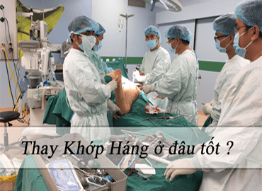 Thay khớp háng ở đâu tốt?