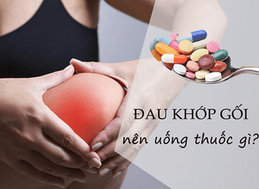 Đau khớp gối uống thuốc gì?